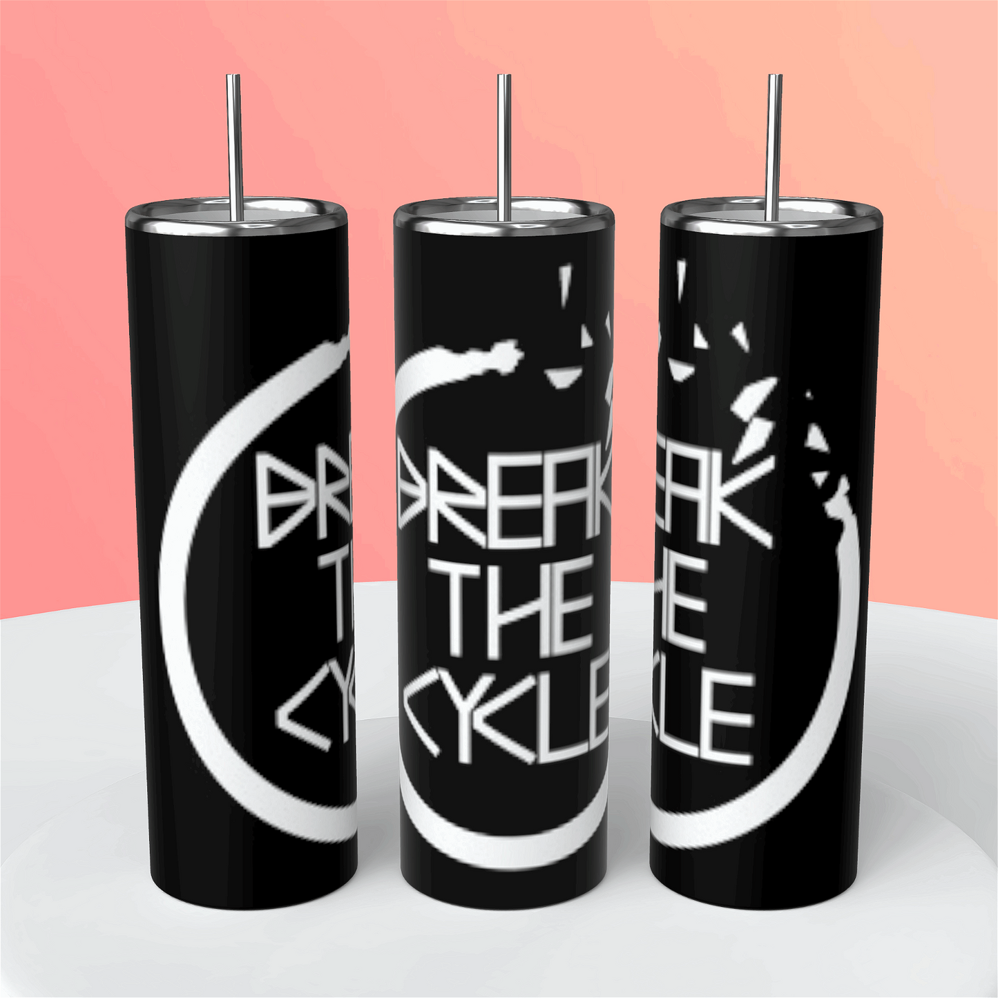 Break the cycle tumbler - Handmade with love